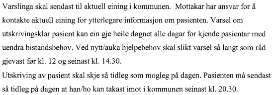 Ahus SiV Sykehuset Innlandet 4.1.2 Frist for melding Hovedregelen er at melding om utskrivningsklar pasient skal gis så tidlig som mulig, mandag til fredag/virkedag før helligdag, senest kl. 14.