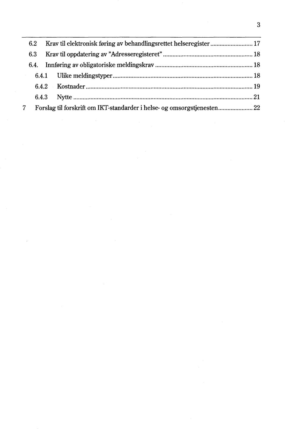 Innføring av obligatoriske meldingskrav 18 6.4.1 Ulike meldingstyper 18 6.4.2 Kostnader 19 6.