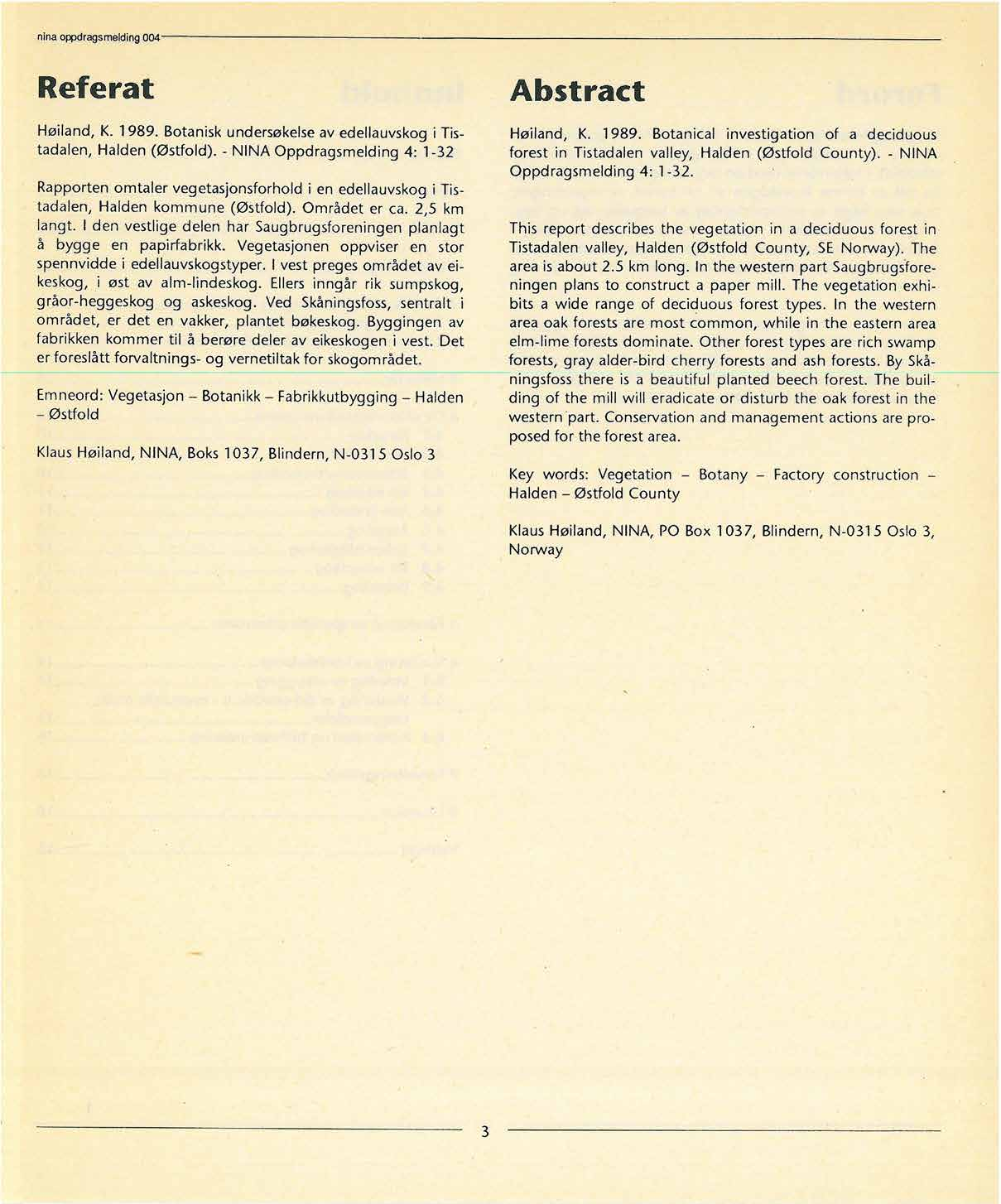 nina oppdragsrnelding 4 Referat Høiland, K. 1989. Botanisk undersøkelse av edellauvskog i Tistadalen, Halden (Østfold).