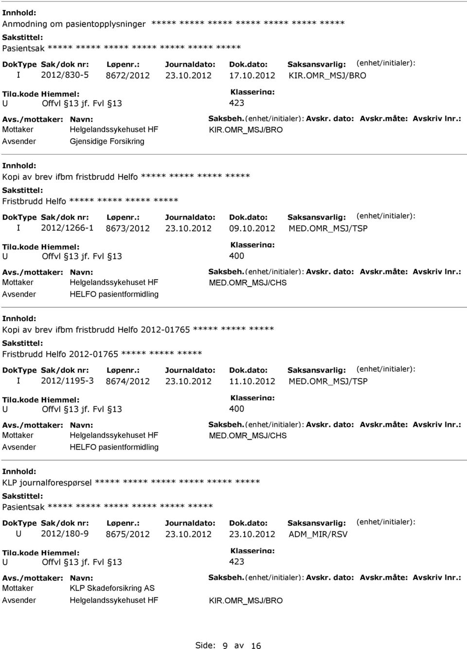 10.2012 MED.OMR_MSJ/TSP 400 Avs./mottaker: Navn: Saksbeh. Avskr. dato: Avskr.måte: Avskriv lnr.: MED.