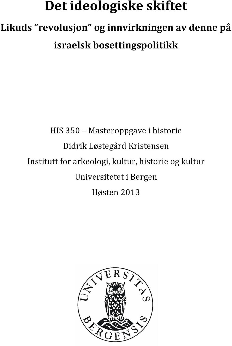 historie Didrik Løstegård Kristensen Institutt for arkeologi,