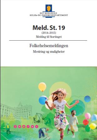 Meld. St. 19 (2014-2015) Mestring og muligheter: Psykisk helse ett av tre prioriterte områder Regjeringen vil inkludere psykisk helse som en likeverdig del av folkehelsearbeidet.