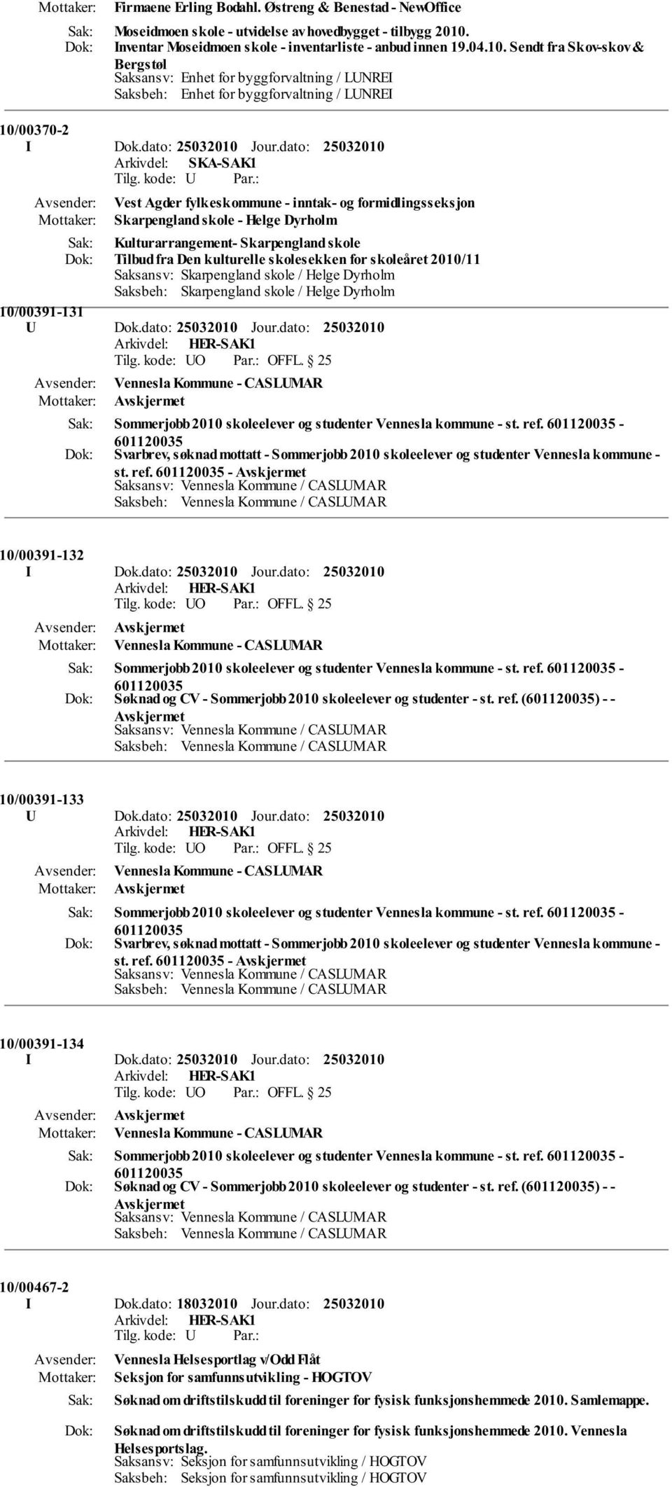 Sendt fra Skov-skov & Bergstøl Saksansv: Enhet for byggforvaltning / LUNREI Saksbeh: Enhet for byggforvaltning / LUNREI 10/00370-2 I Dok.dato: Jour.