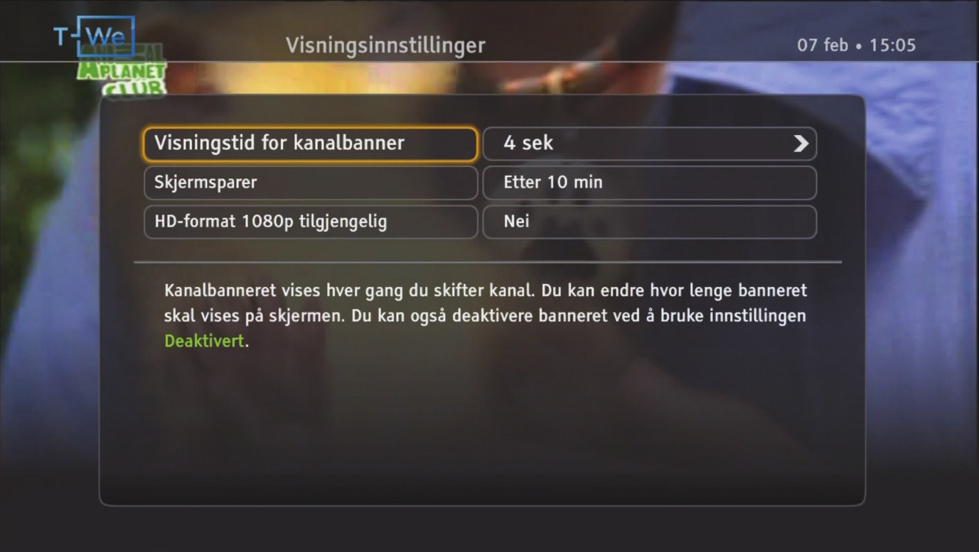 Brukerinnstillinger Visningsinnstillinger Visningstid for kanalbanner Kanalbanneret vises automatisk i 4 sekunder hver gang du skifter kanal.