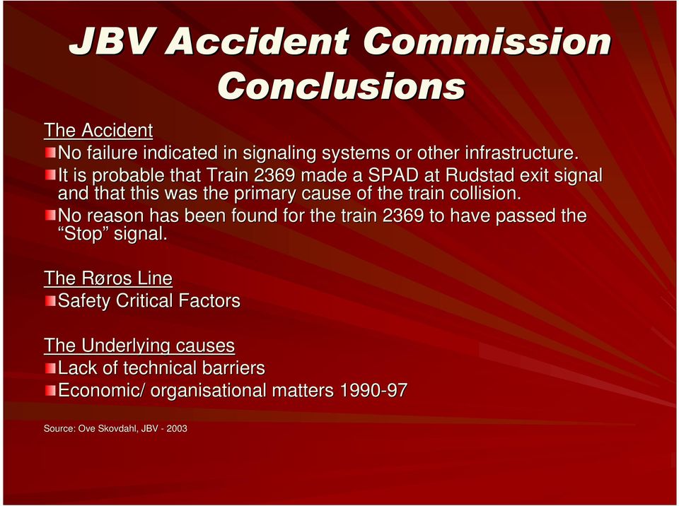 collision. No reason has been found for the train 2369 to have passed the Stop signal.