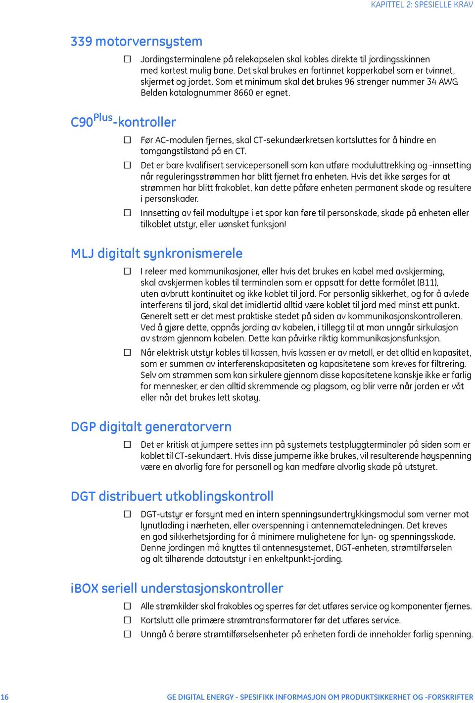 Før AC-modulen fjernes, skal CT-sekundærkretsen kortsluttes for å hindre en tomgangstilstand på en CT.