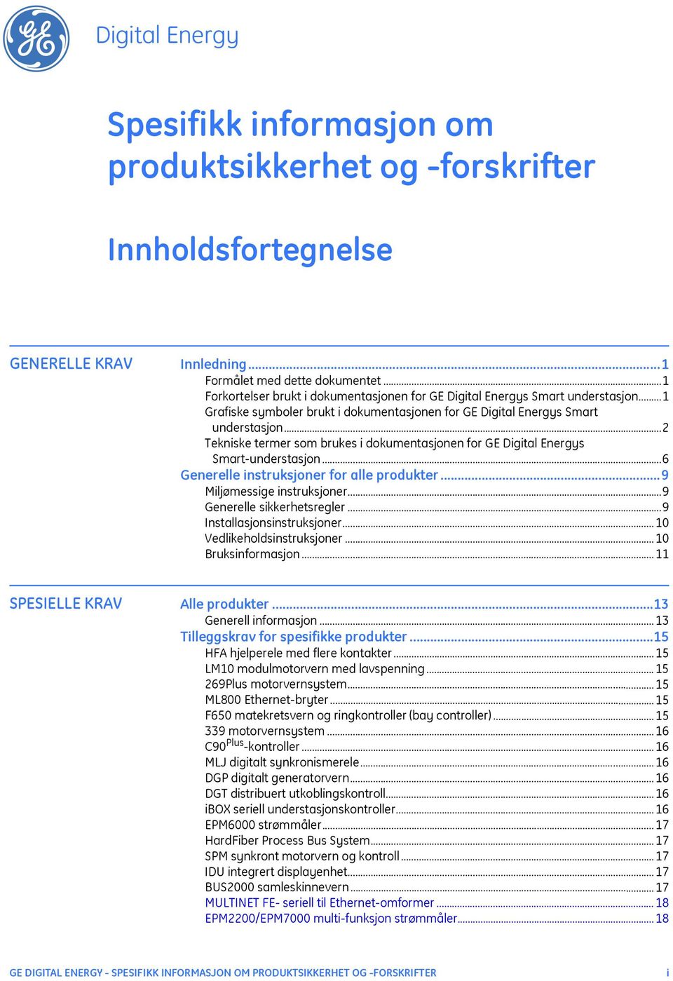 ..2 Tekniske termer som brukes i dokumentasjonen for GE Digital Energys Smart-understasjon...6 Generelle instruksjoner for alle produkter...9 Miljømessige instruksjoner...9 Generelle sikkerhetsregler.