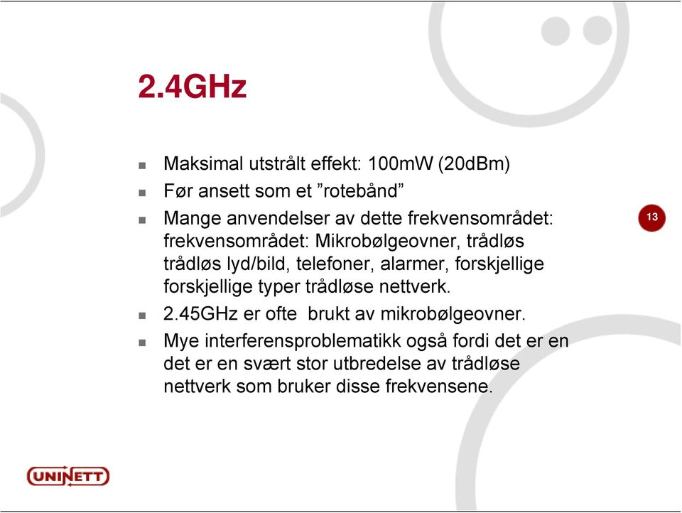 forskjellige forskjellige typer trådløse nettverk. 2.45GHz er ofte brukt av mikrobølgeovner.