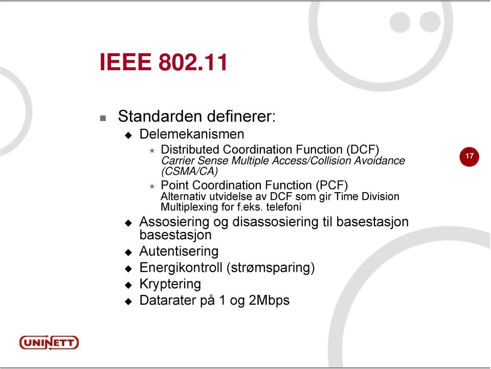 Multiple Access/Collision Avoidance (CSMA/CA) Point Coordination Function (PCF) Alternativ utvidelse