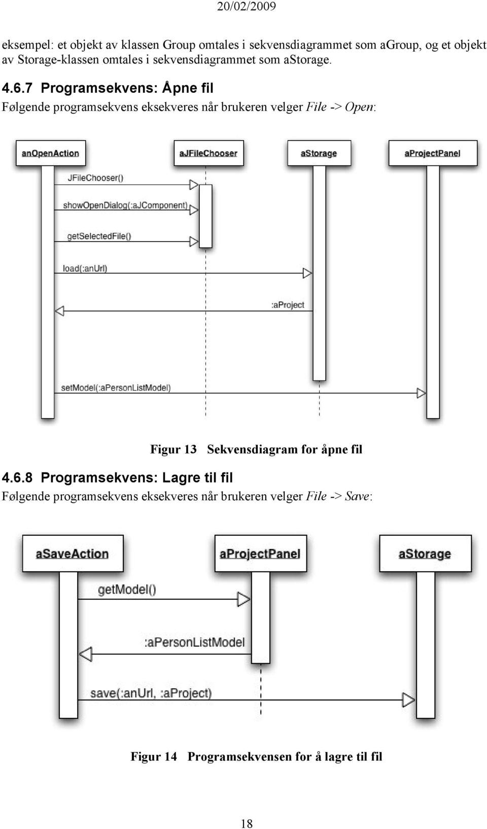 7 Programsekvens: Åpne fil Følgende programsekvens eksekveres når brukeren velger File -> Open: Figur 13