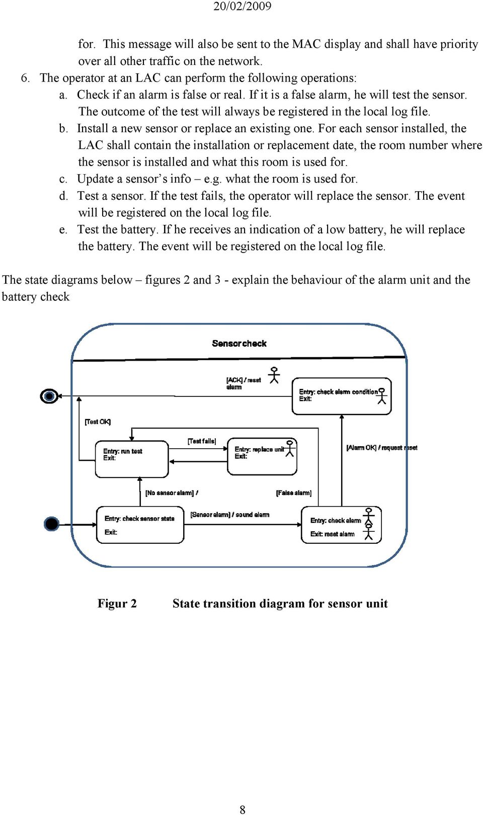 For each sensor installed, the LAC shall contain the installation or replacement date, the room number where the sensor is installed and what this room is used for. c. Update a sensor s info e.g.