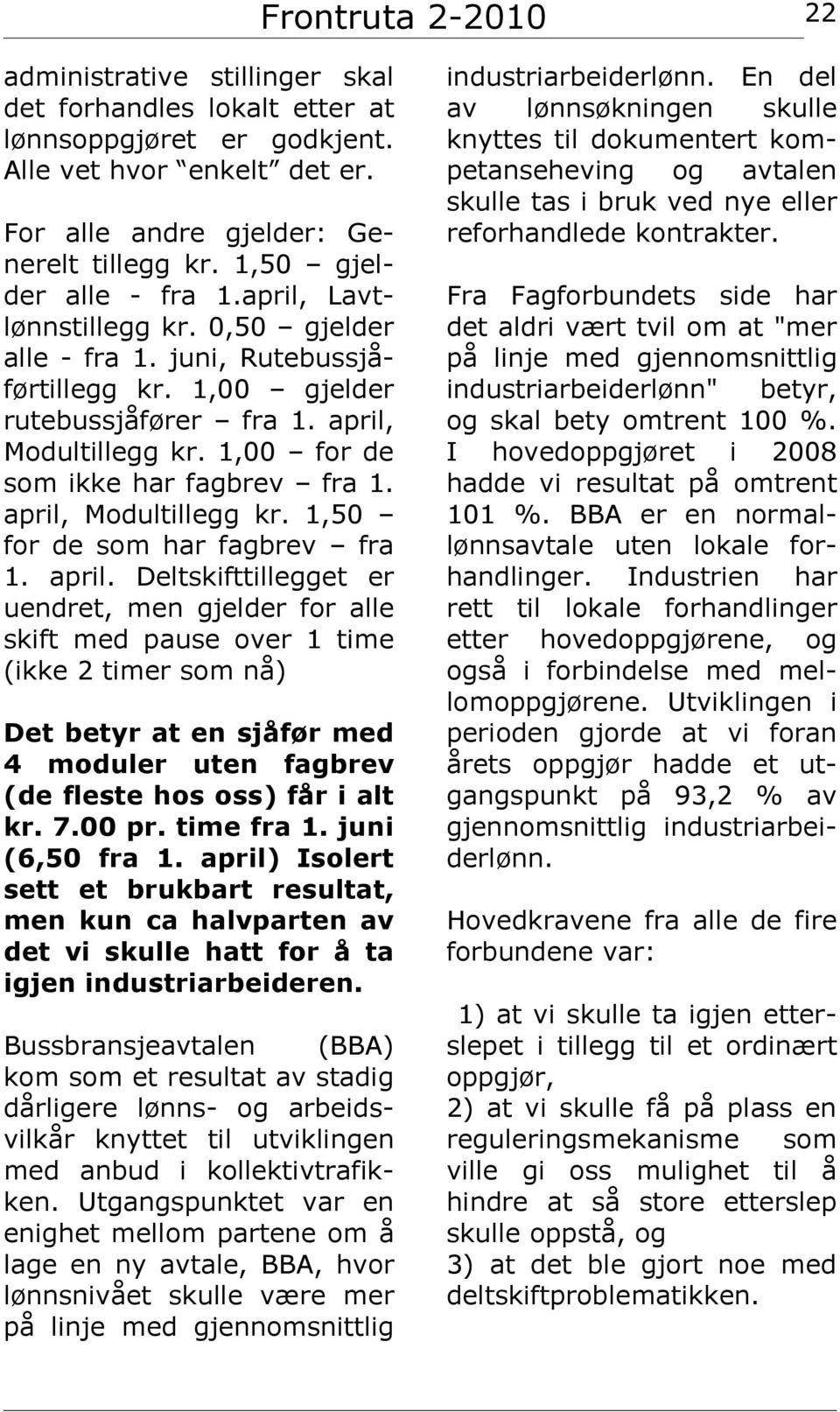 april, Modultillegg kr. 1,50 for de som har fagbrev fra 1. april.