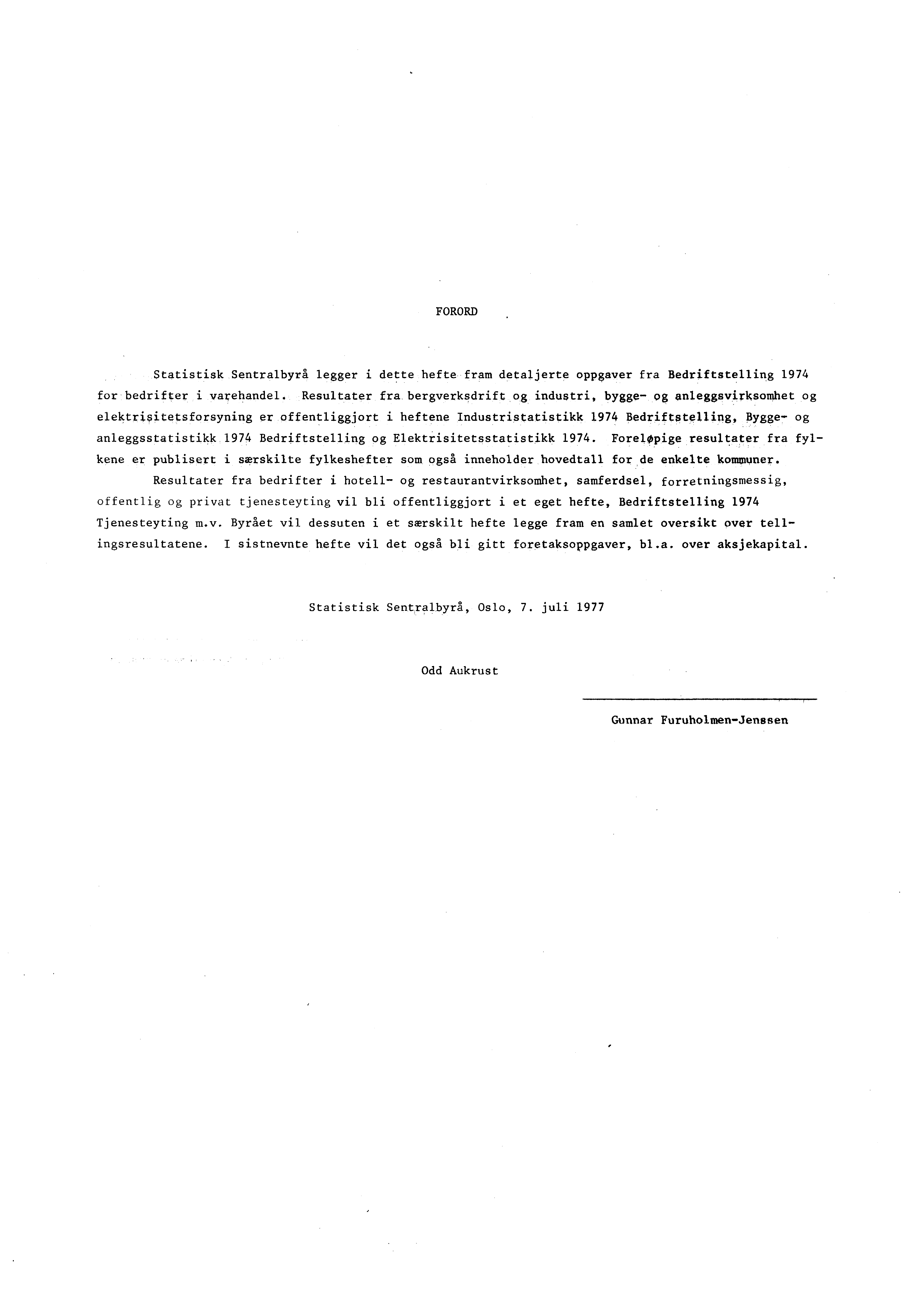 FORORD Statistisk Sentralbyrå legger i dette hefte fram detaljerte oppgaver fra Bedriftstelling 1974 for bedrifter i varehandel.