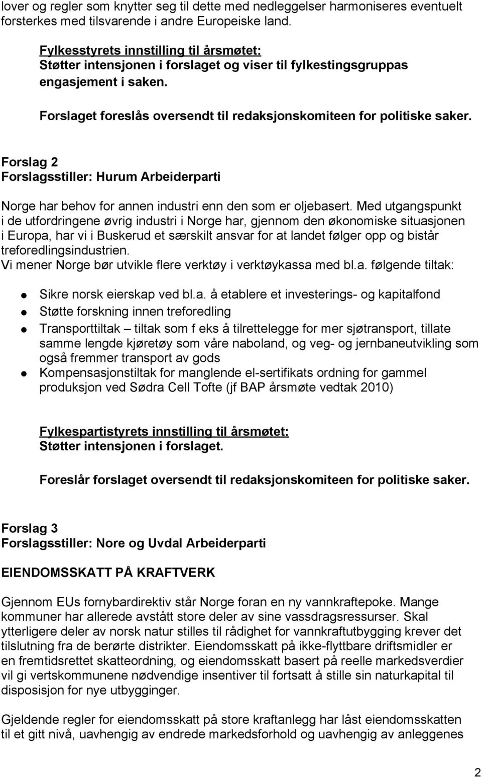 Forslag 2 Forslagsstiller: Hurum Arbeiderparti Norge har behov for annen industri enn den som er oljebasert.