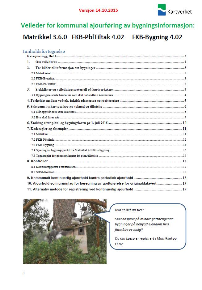 Finnes også - tilsvarende for ajourføring av Bygningsinformasjon i Matrikkel og FKB 1.