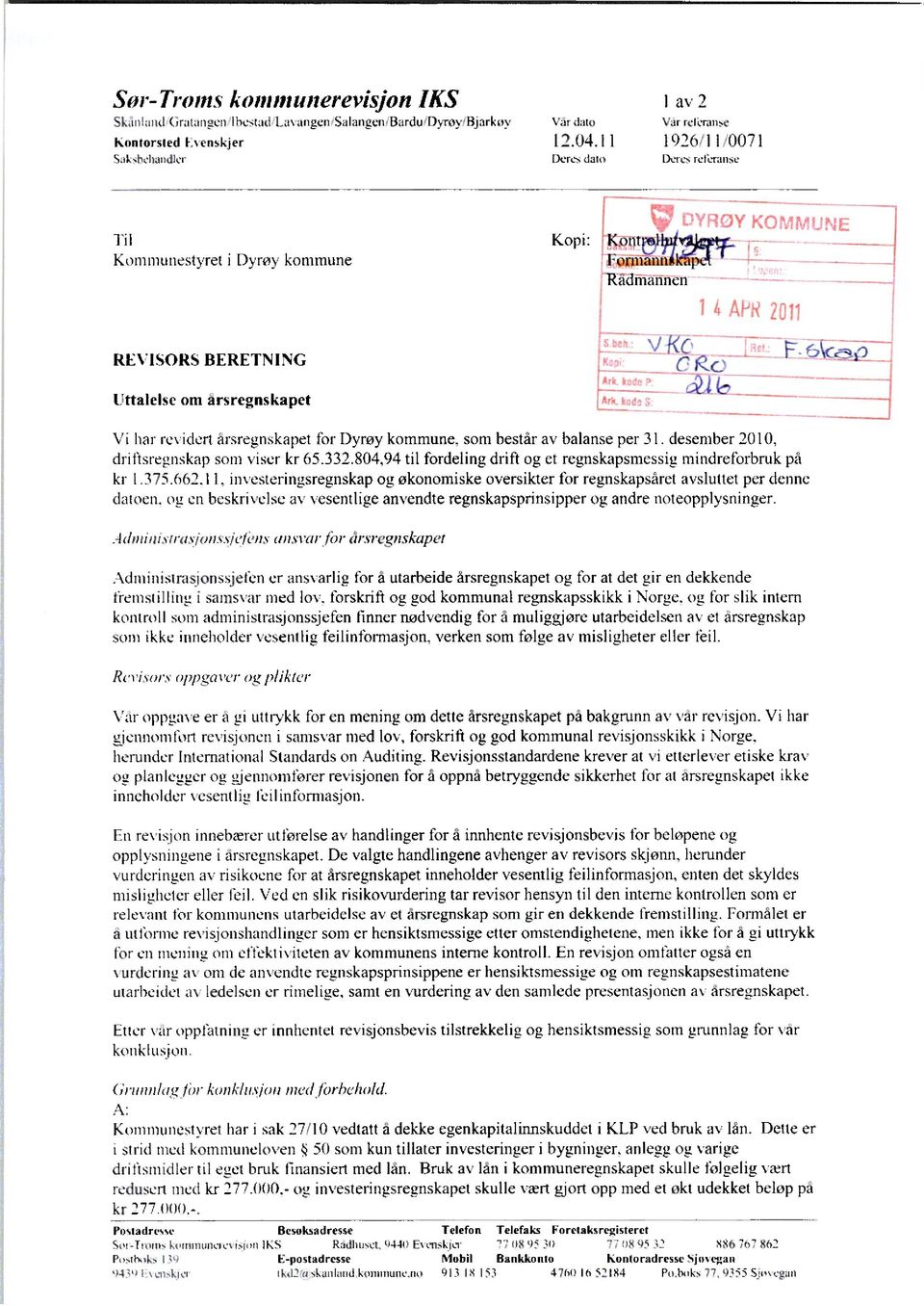 for Dyrøy kommune, som består av balanse per 31. desember 2010, driftsregnskap som viser kr 65.332.804,94 til fordeling drift og et regnskapsmessig mindreforbruk på kr I.375.662.