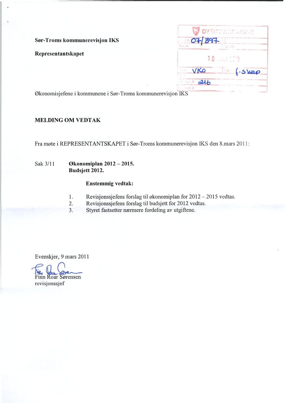 Budsjett 2012. Enstemmig vedtak: Revisjonssjefens forslag til økonomiplan for 2012 2015 vedtas.