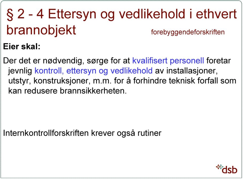 ettersyn og vedlikehold av installasjoner, utstyr, konstruksjoner, m.