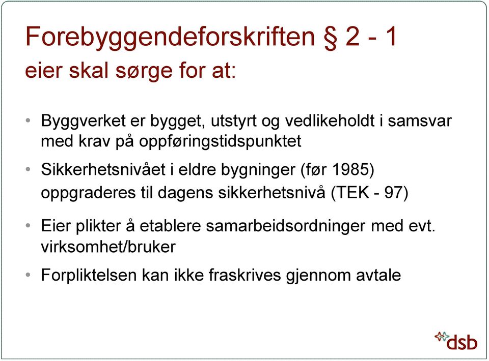 bygninger (før 1985) oppgraderes til dagens sikkerhetsnivå (TEK - 97) Eier plikter å