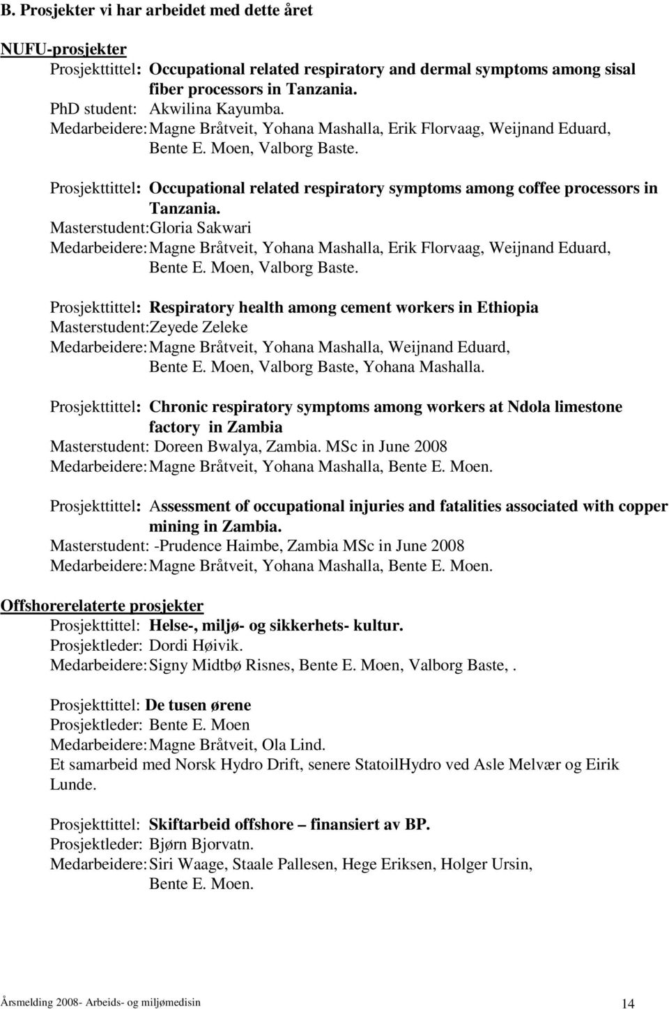 Prosjekttittel: Occupational related respiratory symptoms among coffee processors in Tanzania.