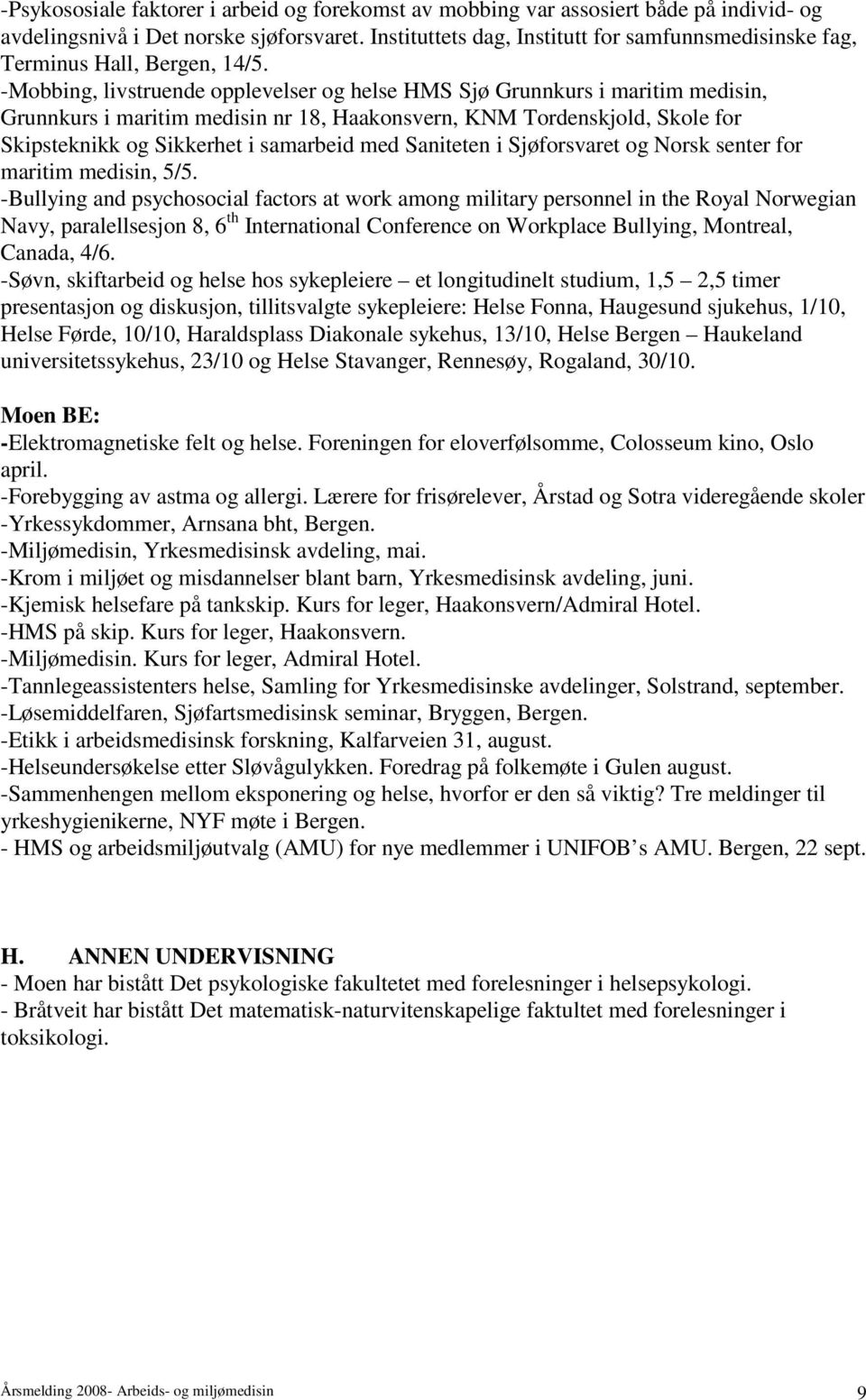 -Mobbing, livstruende opplevelser og helse HMS Sjø Grunnkurs i maritim medisin, Grunnkurs i maritim medisin nr 18, Haakonsvern, KNM Tordenskjold, Skole for Skipsteknikk og Sikkerhet i samarbeid med