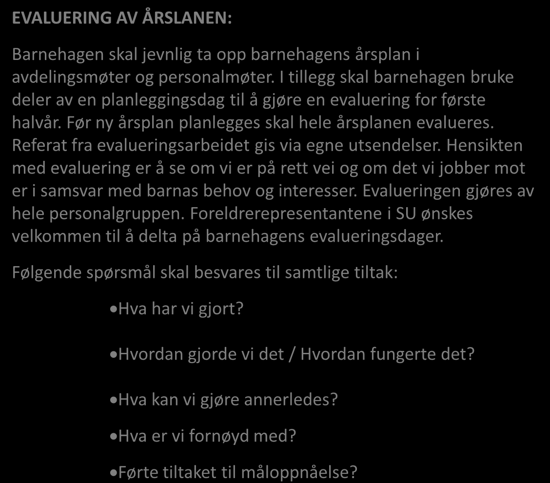 EVALUERING AV ÅRSLANEN: Barnehagen skal jevnlig ta opp barnehagens årsplan i avdelingsmøter og personalmøter.