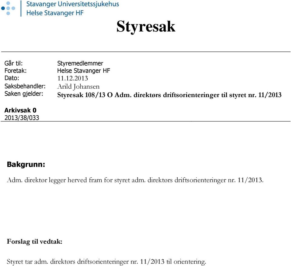 direktørs driftsorienteringer til styret nr. 11/2013 Bakgrunn: Adm.