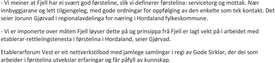 Det seier Jorunn Gjørvad i regionalavdelinga for næring i Hordaland fylkeskommune.