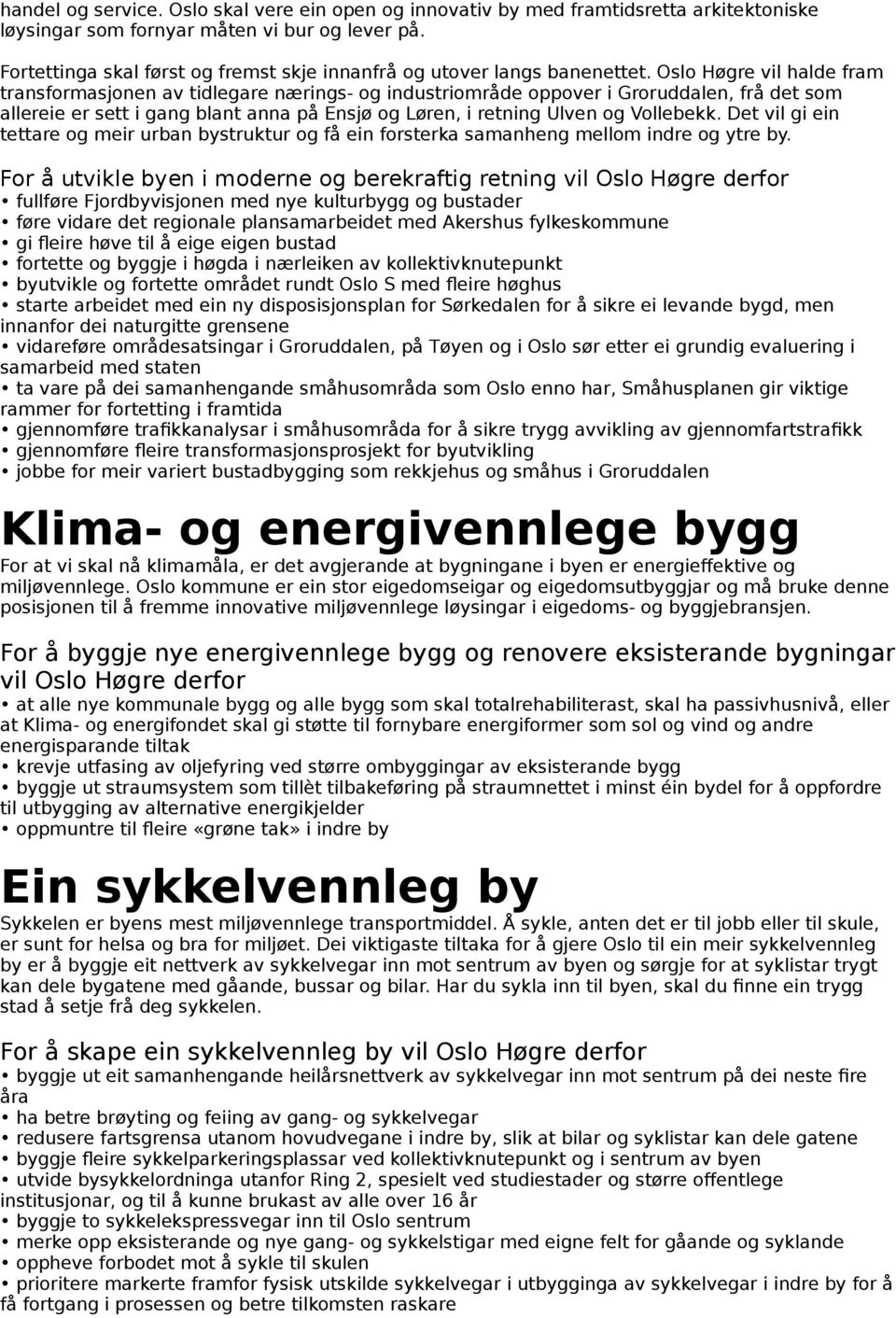 Oslo Høgre vil halde fram transformasjonen av tidlegare nærings- og industriområde oppover i Groruddalen, frå det som allereie er sett i gang blant anna på Ensjø og Løren, i retning Ulven og