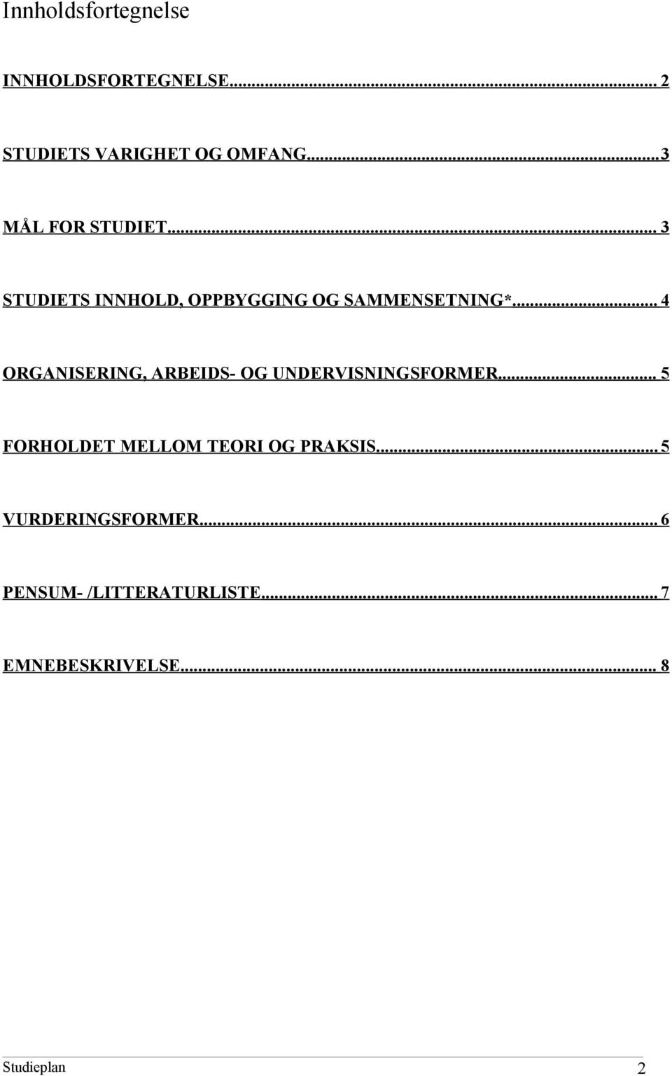 .. 4 ORGANISERING, ARBEIDS- OG UNDERVISNINGSFORMER.