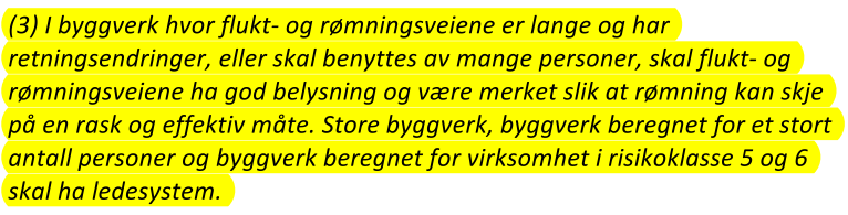 11-12. Tiltak for å påvirke rømnings- og redningstider Ingen konkret endring i VTEK RAMBØLLs kommentar: Konkretisering mot risikoklasse bør ikke stå i forskriften. Dette bør kun stå i veiledning.