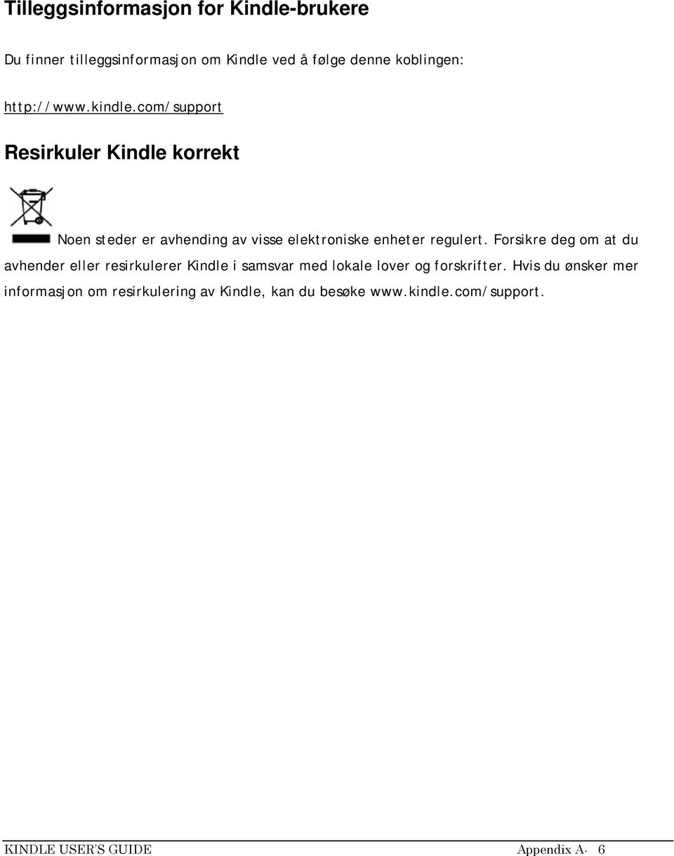 com/support Resirkuler Kindle korrekt Noen steder er avhending av visse elektroniske enheter regulert.