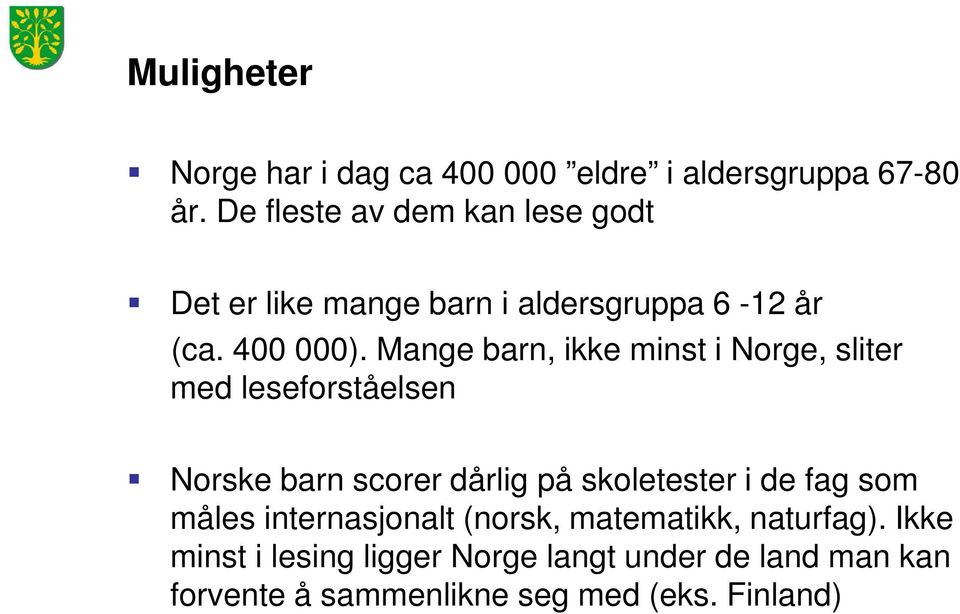 Mange barn, ikke minst i Norge, sliter med leseforståelsen Norske barn scorer dårlig på skoletester i de