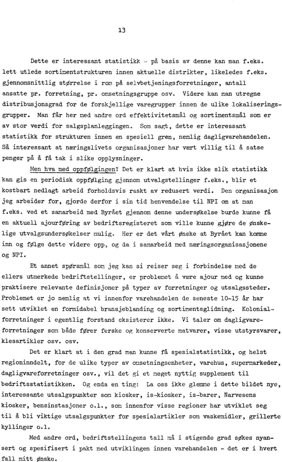 Man får her ned andre ord effektivitetsml og sortimentsmål som er av stor verdi for salgsplanleggingen.