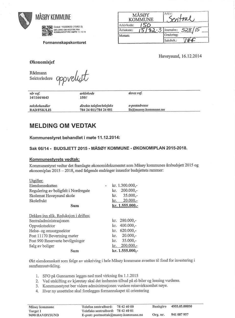 e-postadresse MELDING OM VEDTAK Kommunestyret behandlet i møte 11.12.2014: SAK 66/14. BUDSJETT 20I5. MASøY KOMMUNE. økonomiplan 2015.2018.