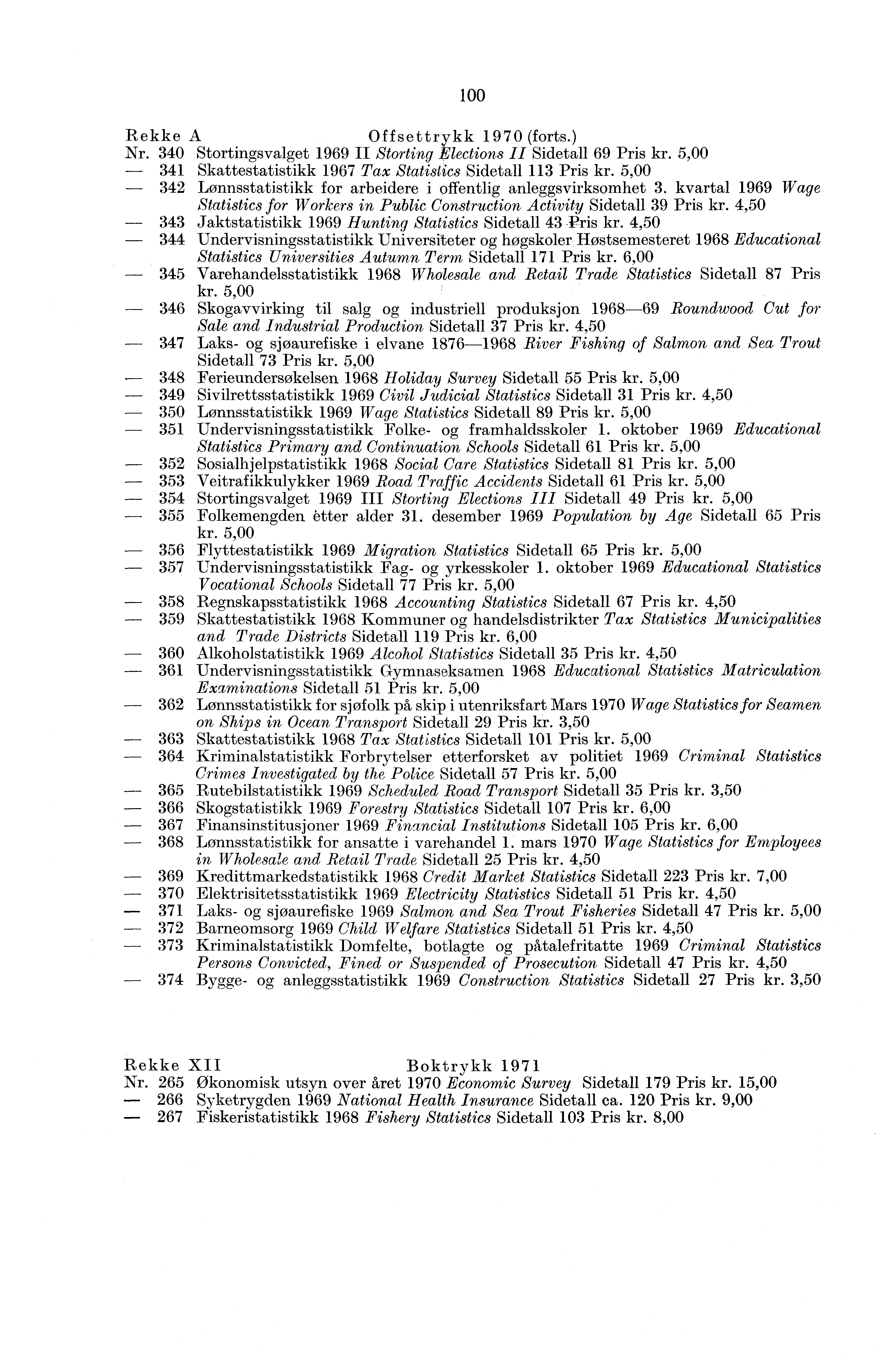 Rekke AOffsettrykk 97 (forts.) Nr. 4 Stortingsvalget 99 II Storting Elections II Sidetall 9 Pris kr. 5, 4 Skattestatistikk 97 Tax Statistics Sidetall Pris kr.