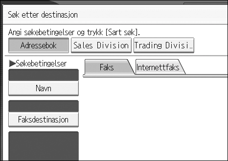 Sending Søk etter e-postadresse 1 Følg disse trinnene dersom du ønsker å benytte en e-postadresse til å søke etter en destinasjon som er registrert i destinasjonslisten. A Trykk på [Søk destin.].