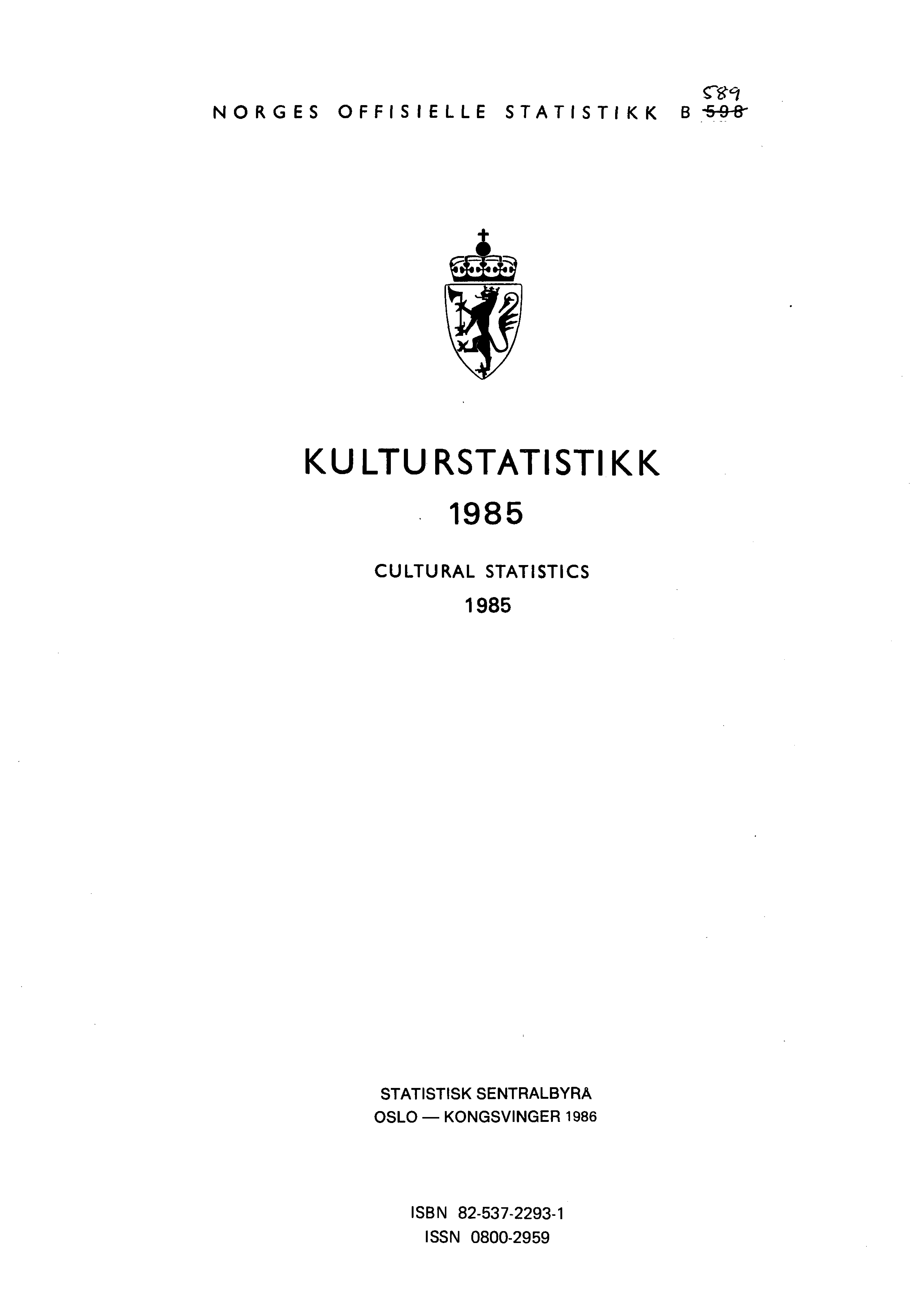 NORGES OFFISIELLE STATISTIKK B 589 KULTURSTATISTIKK 1985 CULTURAL STATISTICS