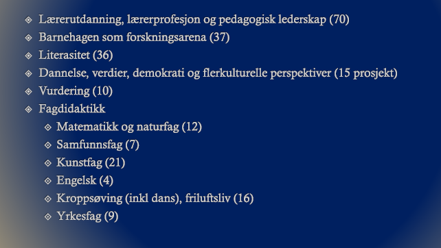 Tematikk i 140 NAFOL prosjekter Anna-Lena Østern (2016): Responding to the challenge of providing stronger research base for teacher education: