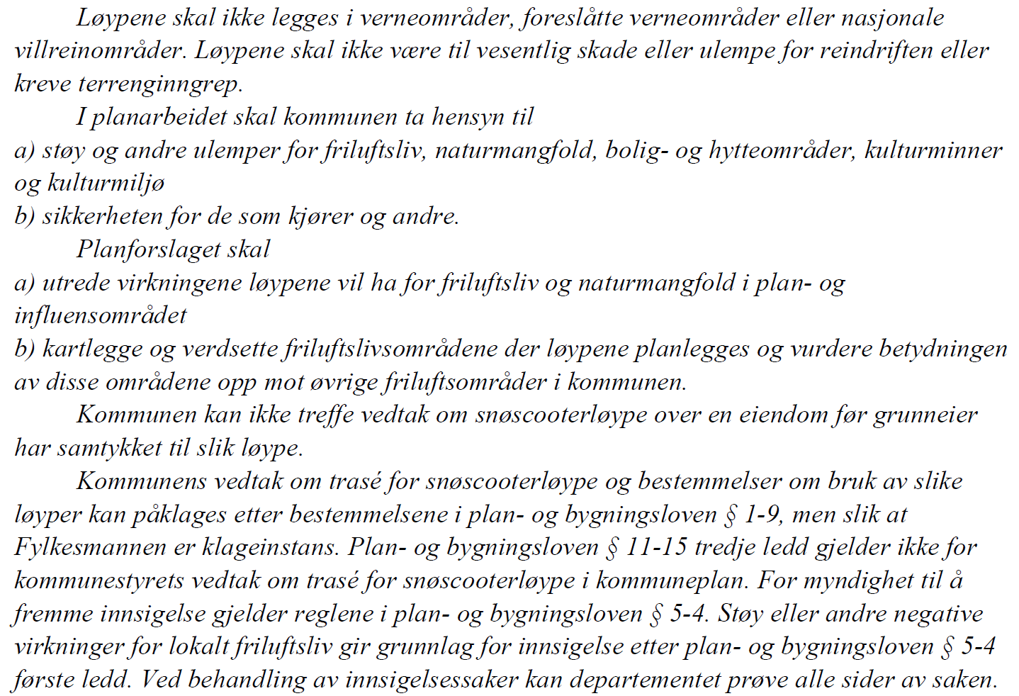 2. Reguleringsplan Reguleringsplan er et arealplankart med tilhørende bestemmelser som angir bruk, vern og utforming av arealer og fysiske omgivelser.