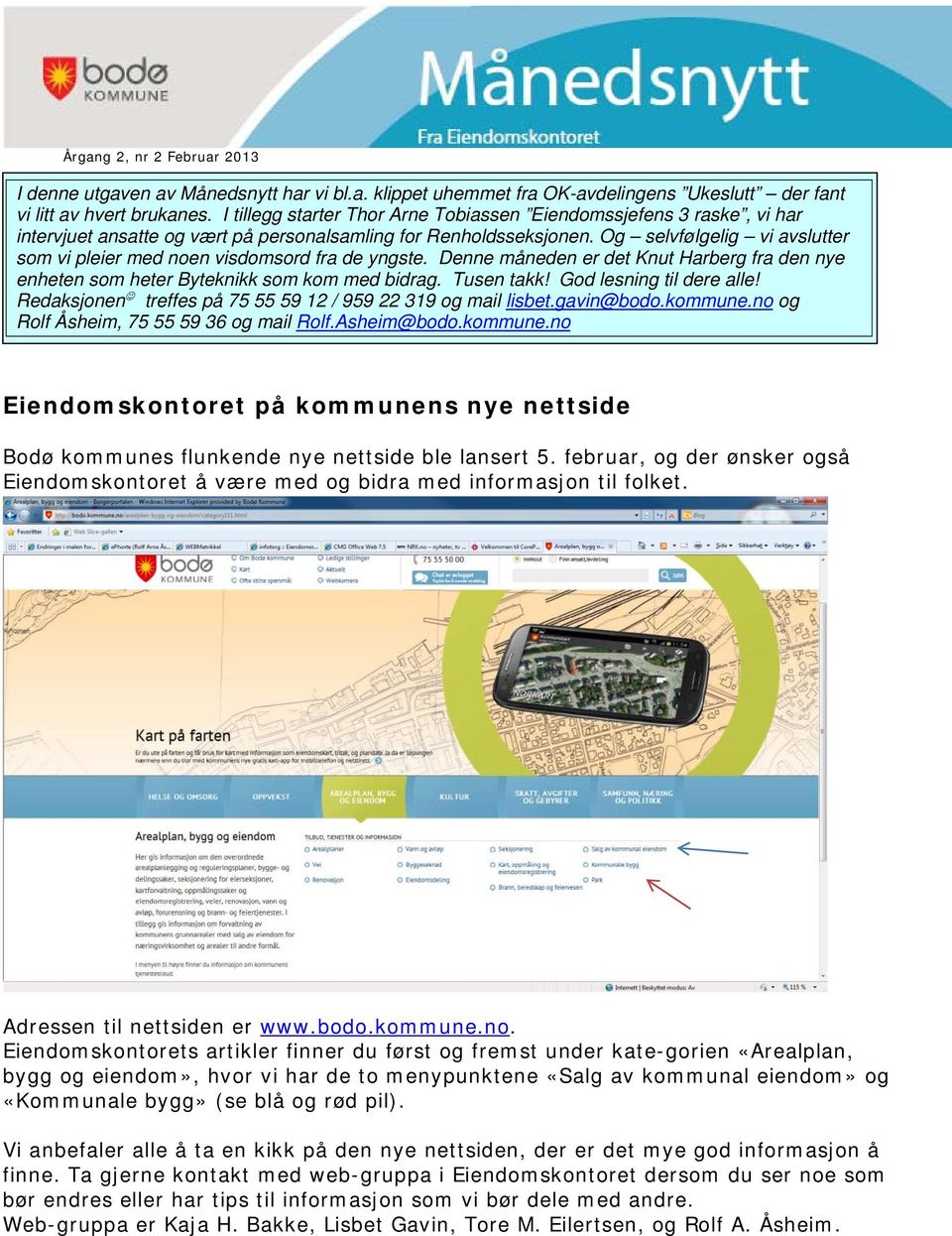 Og selvfølgelig vi avslutter som vi pleier med noen visdomsord fra de yngste. Denne måneden er det Knut Harberg fra den nye enheten som heter Byteknikk som kom med bidrag. Tusen takk!