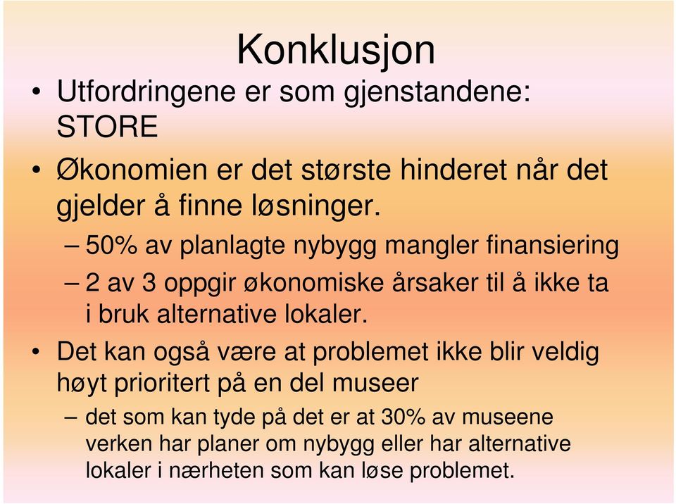 50% av planlagte nybygg mangler finansiering 2 av 3 oppgir økonomiske årsaker til å ikke ta i bruk alternative