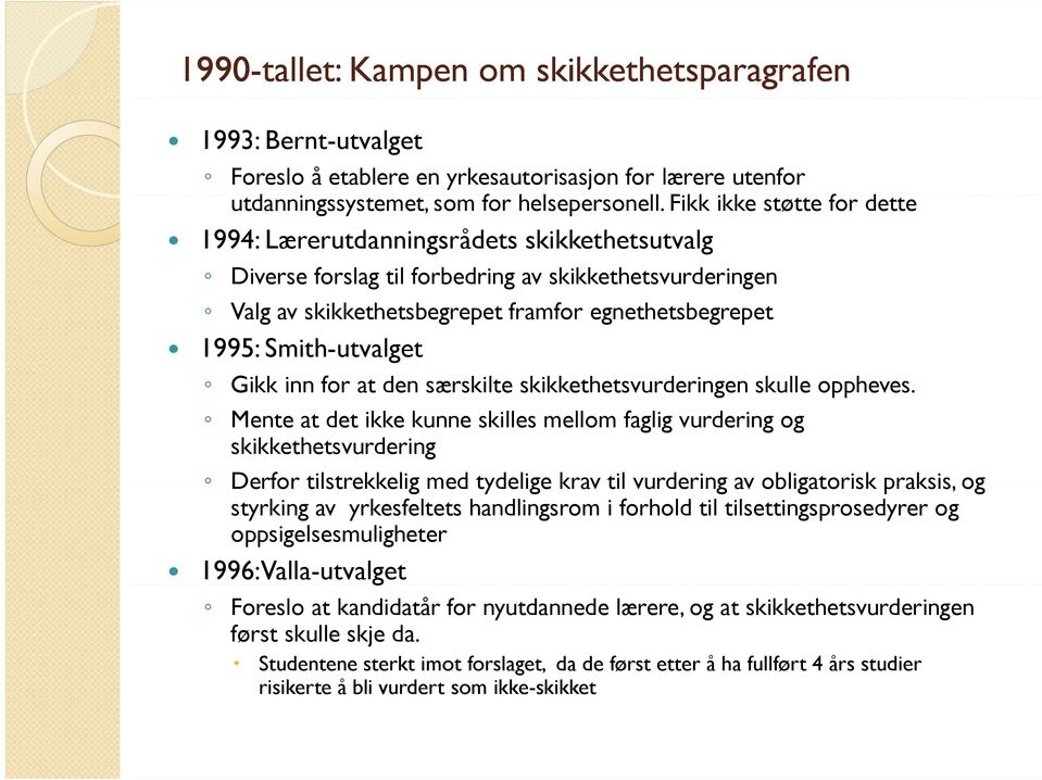 Smith-utvalget Gikk inn for at den særskilte skikkethetsvurderingen skulle oppheves.