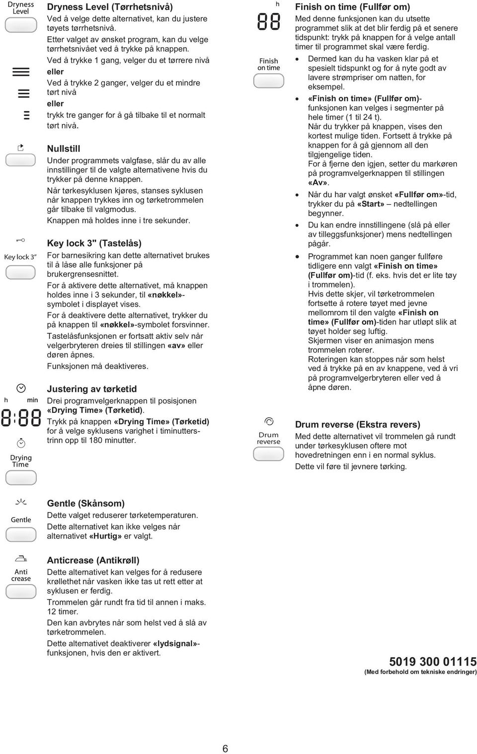 Nullstill Under programmets valgfase, slår du av alle innstillinger til de valgte alternativene hvis du trykker på denne knappen.