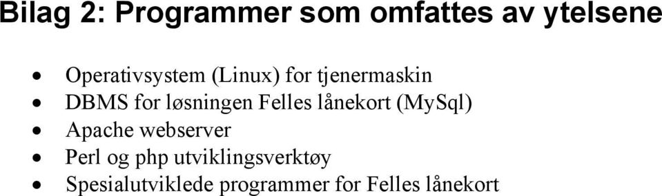 løsningen Felles lånekort (MySql) Apache webserver Perl