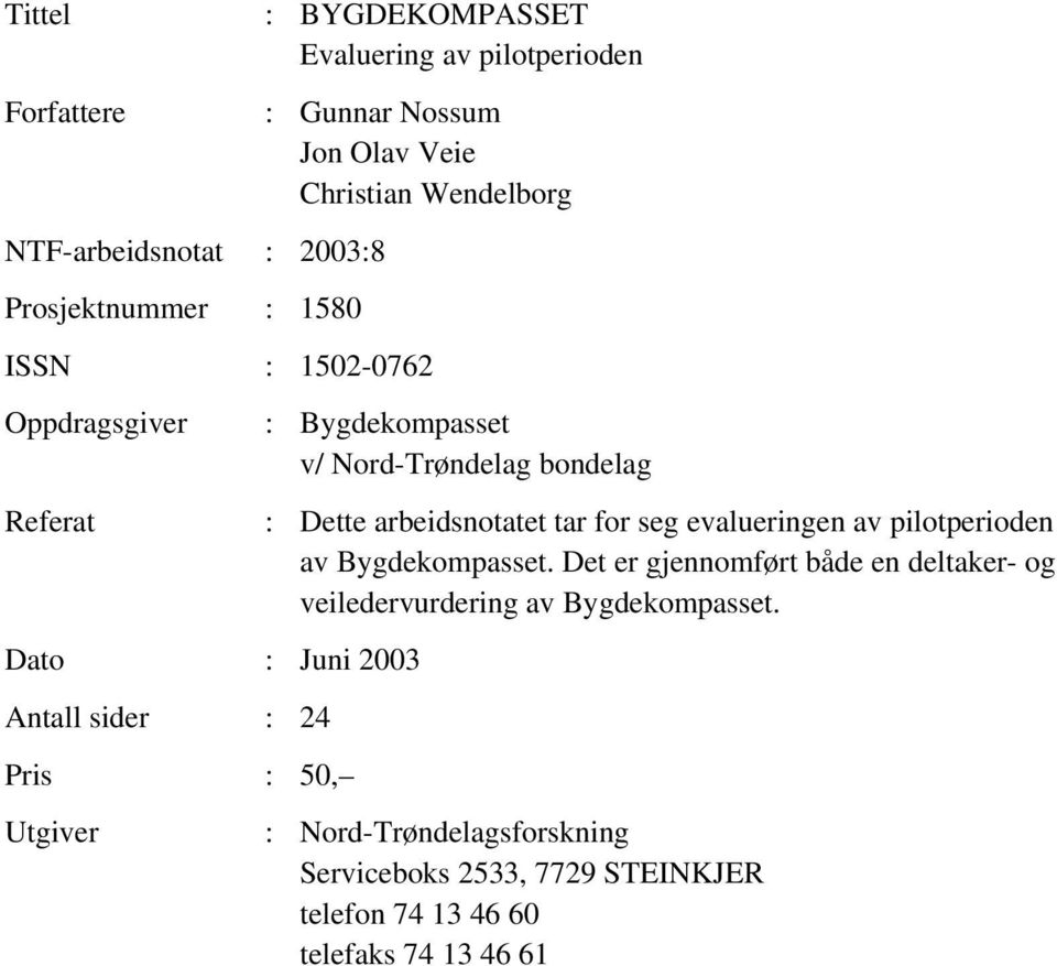 Nord-Trøndelag bondelag : Dette arbeidsnotatet tar for seg evalueringen av pilotperioden av Bygdekompasset.