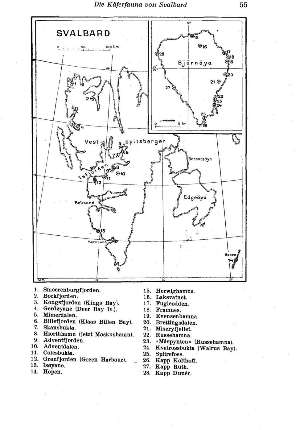 Skansbukta. 21. Miseryfjellet. 8. Hiorthhamn (jetzt Moskushamn). 22. Russehamna 9. Adventfjorden. 23. ~MAspynten* (Russebamna). 1. Adventdalen. 24.