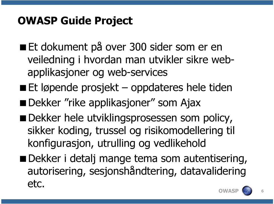 Ajax Dekker hele utviklingsprosessen som policy, sikker koding, trussel og risikomodellering til