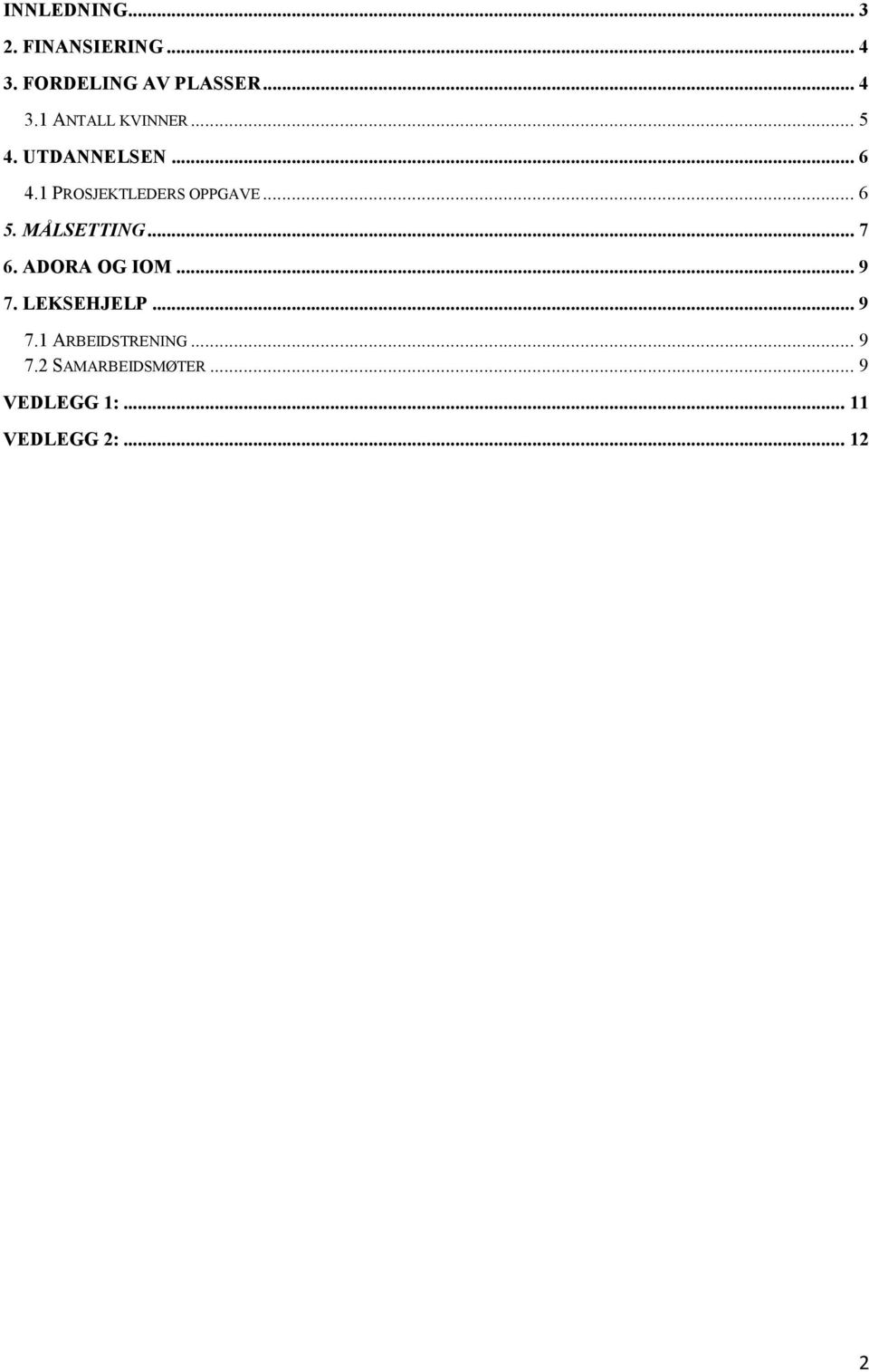 .. 7 6. ADORA OG IOM... 9 7. LEKSEHJELP... 9 7.1 ARBEIDSTRENING... 9 7.2 SAMARBEIDSMØTER.