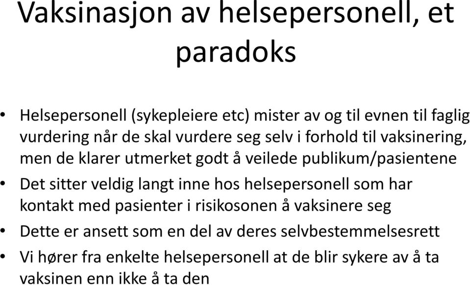 sitter veldig langt inne hos helsepersonell som har kontakt med pasienter i risikosonen å vaksinere seg Dette er ansett